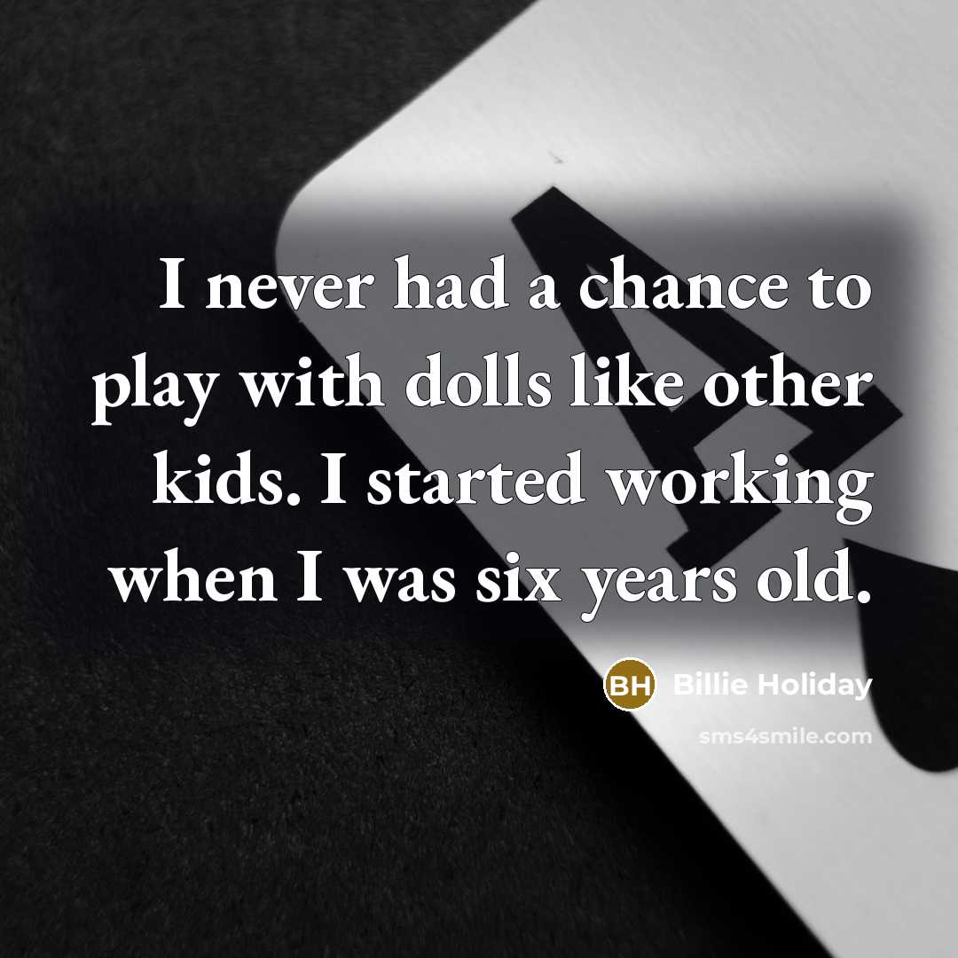 “I never had a chance to play with dolls like…” quote by Billie Holiday