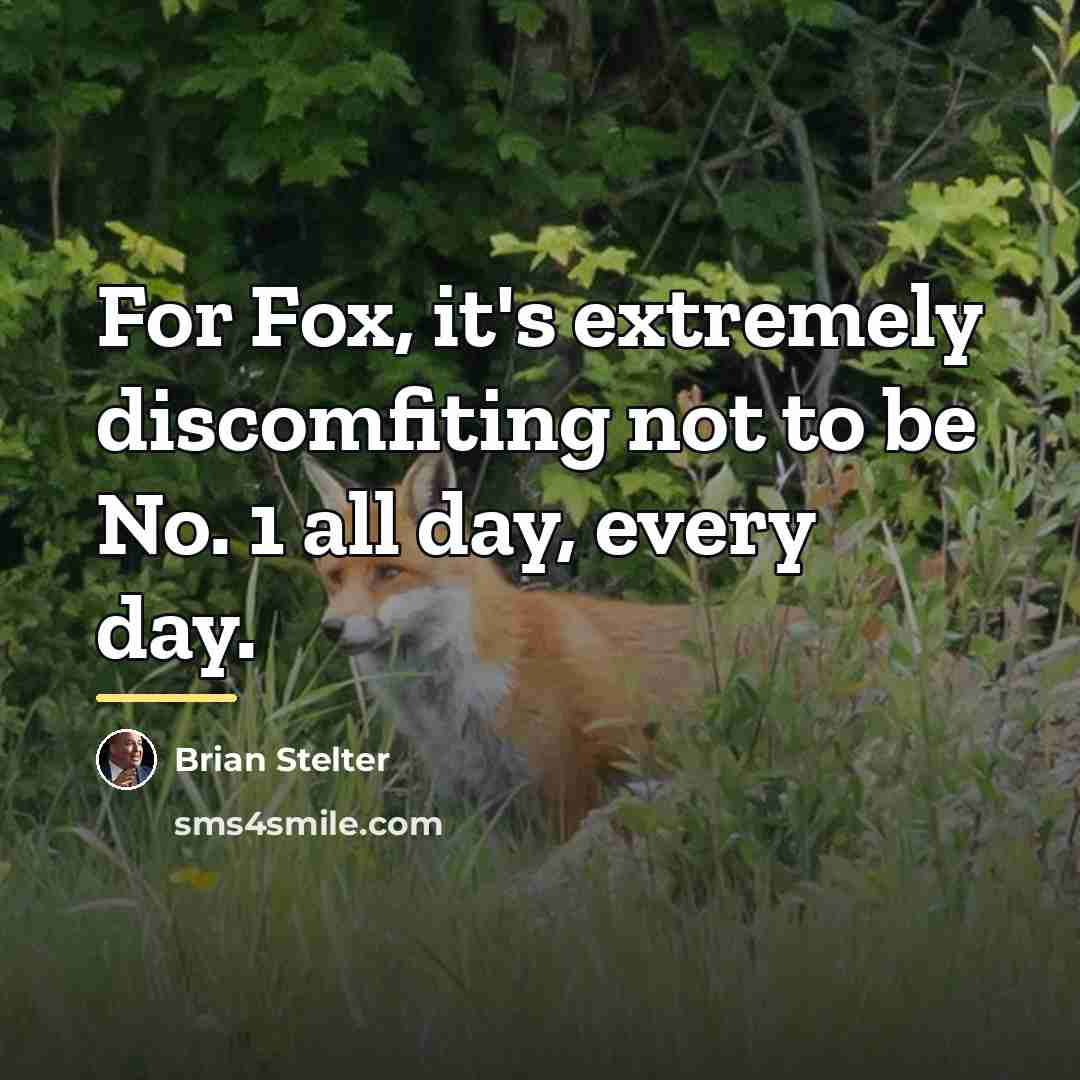 “For Fox, it's extremely discomfiting not to be No. 1…” quote by Brian Stelter
