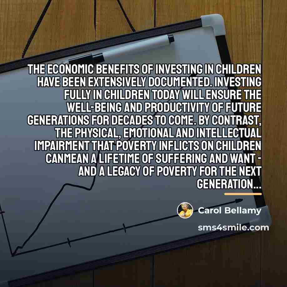 “The economic benefits of investing in children have been extensively…” quote by Carol Bellamy