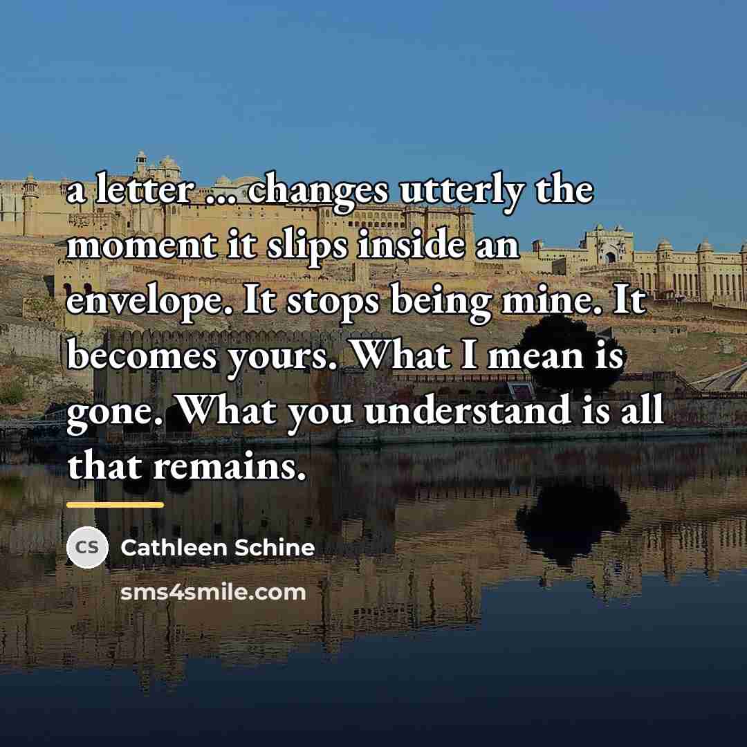 “a letter ... changes utterly the moment it slips inside…” quote by Cathleen Schine