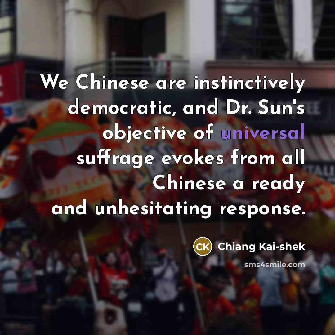 “We Chinese are instinctively democratic, and Dr. Sun's objective of…” quote by Chiang Kai-shek