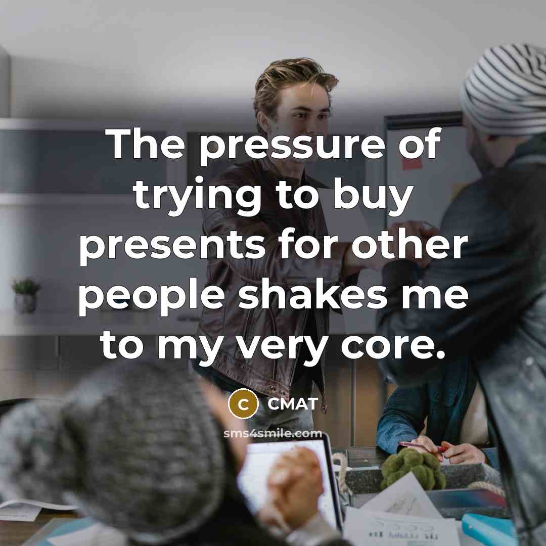 “The pressure of trying to buy presents for other people…” quote by CMAT