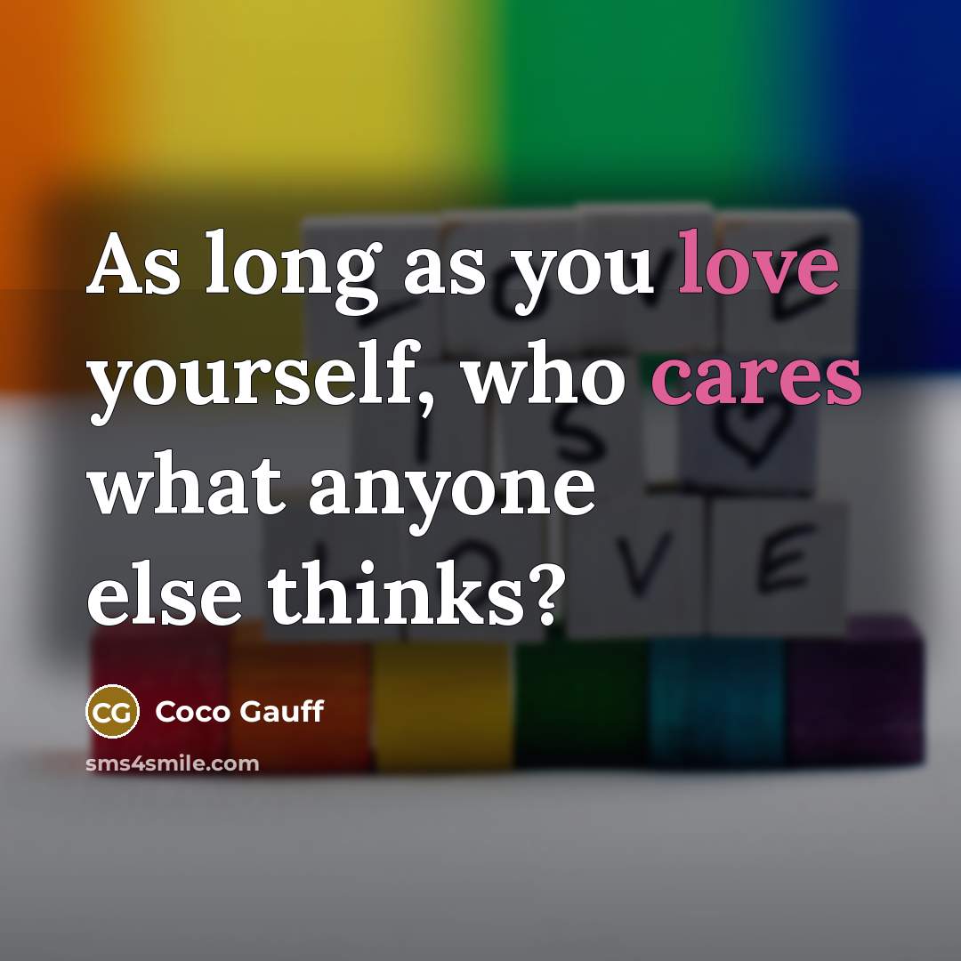 “As long as you love yourself, who cares what anyone else thinks?” quote by Coco Gauff