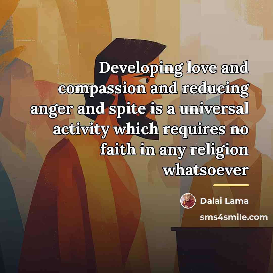 “Developing love and compassion and reducing anger and spite is…” quote by Dalai Lama