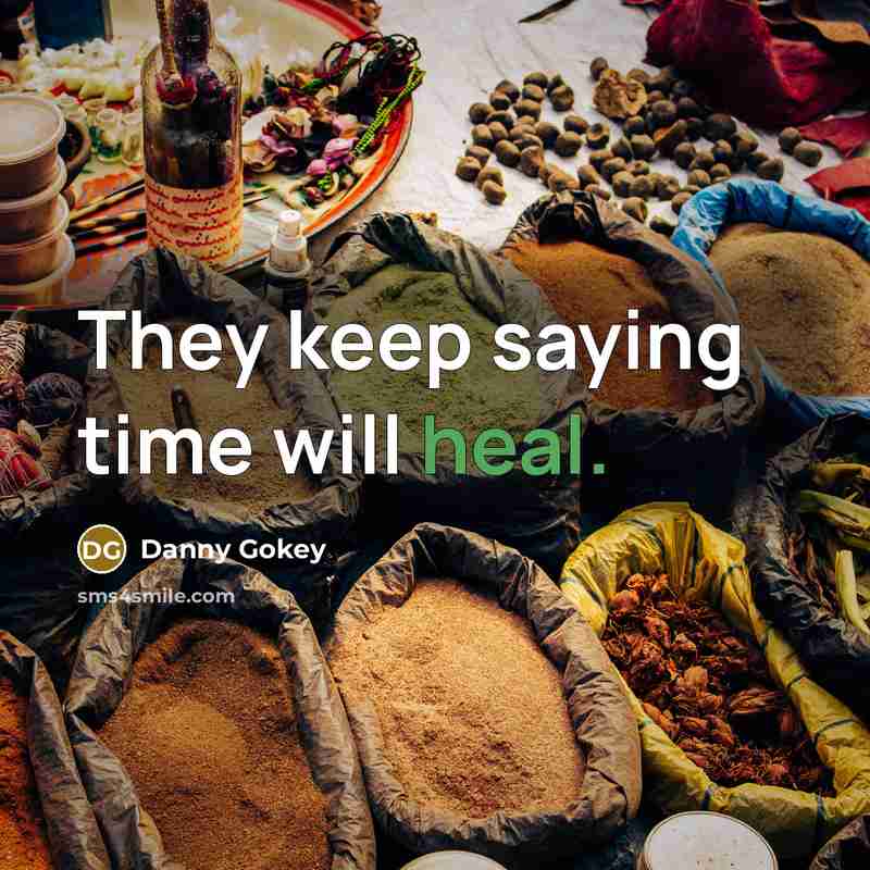 “They keep saying time will heal.…” quote by Danny Gokey