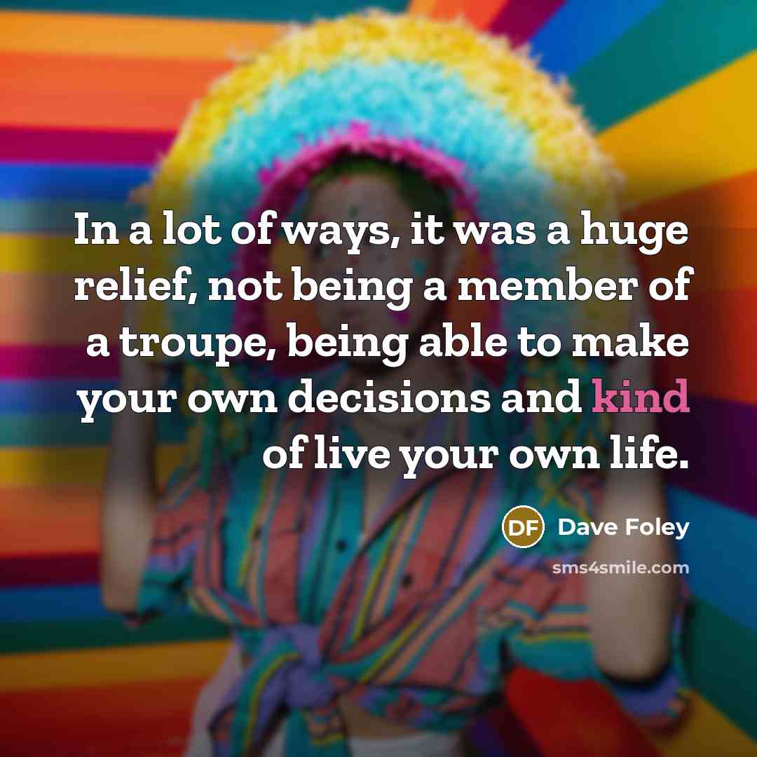 “In a lot of ways, it was a huge relief,…” quote by Dave Foley