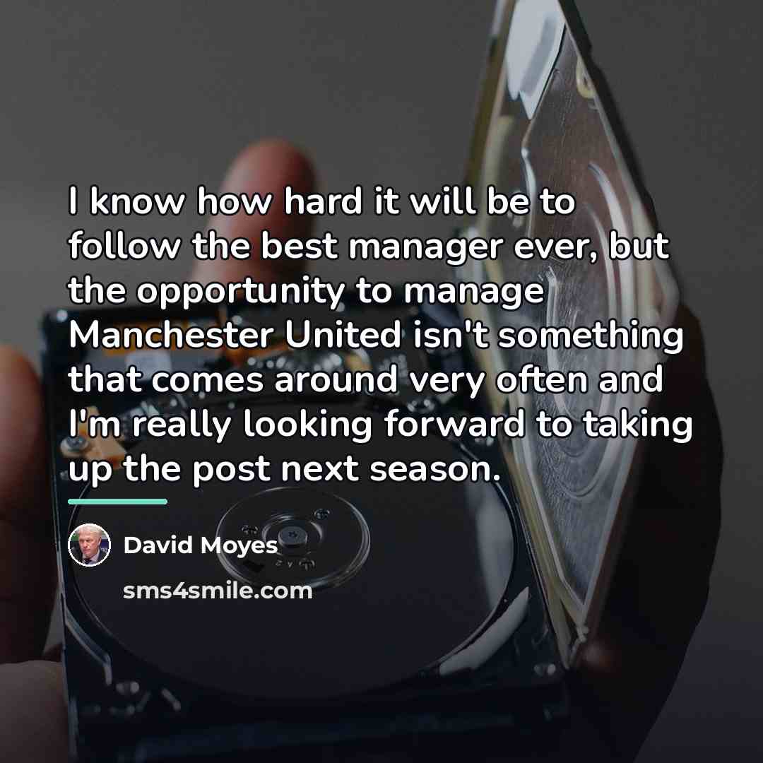 “I know how hard it will be to follow the…” quote by David Moyes