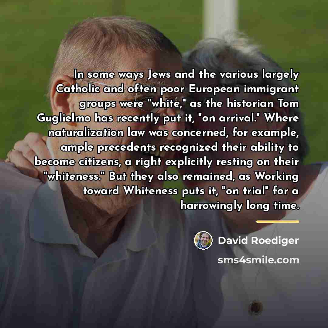 “In some ways Jews and the various largely Catholic and…” quote by David Roediger