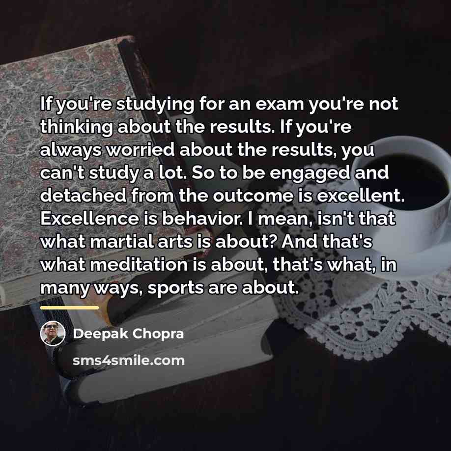 “If you're studying for an exam you're not thinking about…” quote by Deepak Chopra