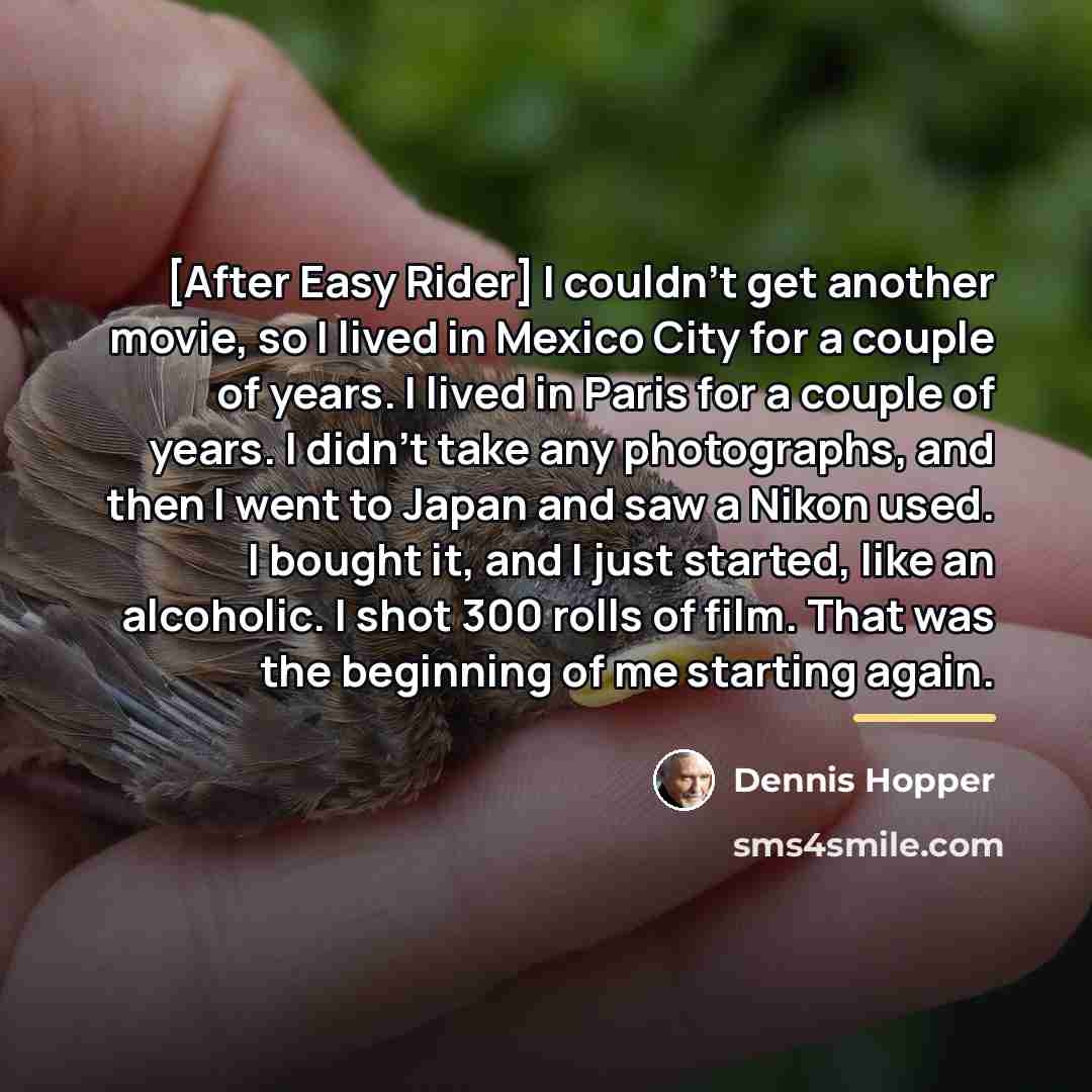 “[After Easy Rider] I couldn't get another movie, so I…” quote by Dennis Hopper