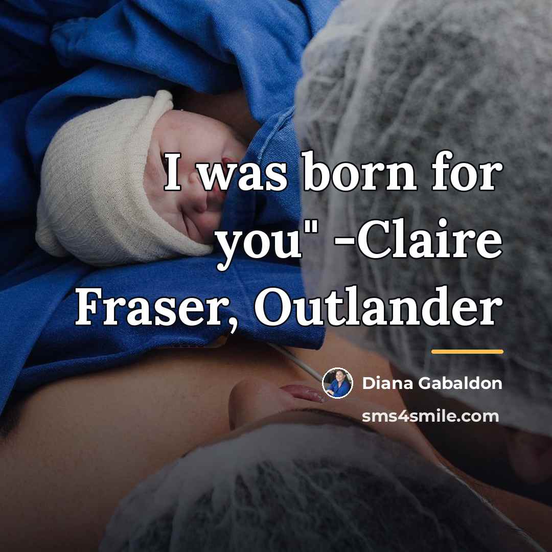“I was born for you" -Claire Fraser, Outlander…” quote by Diana Gabaldon