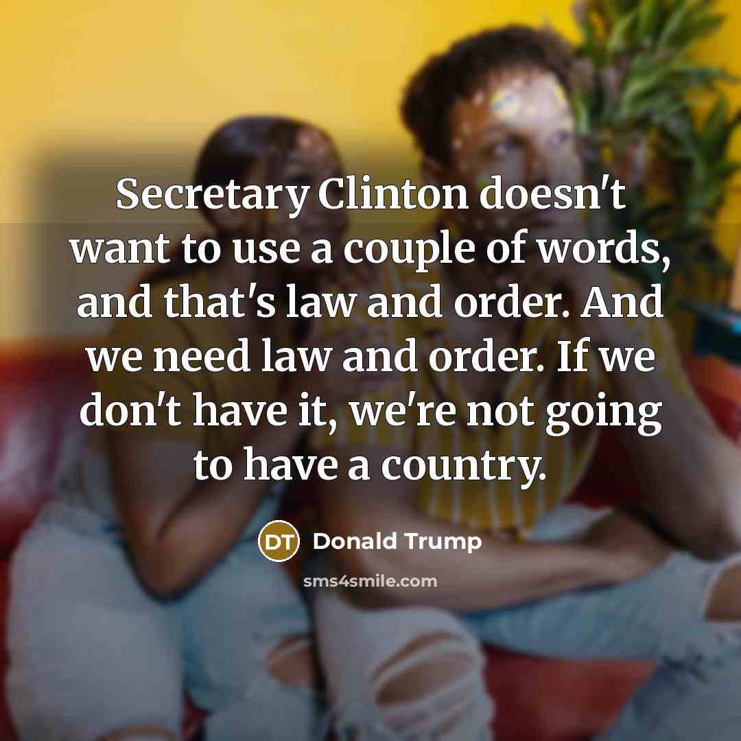 “Secretary Clinton doesn't want to use a couple of words,…” quote by Donald Trump
