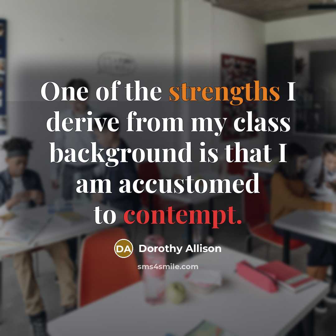 “One of the strengths I derive from my class background…” quote by Dorothy Allison