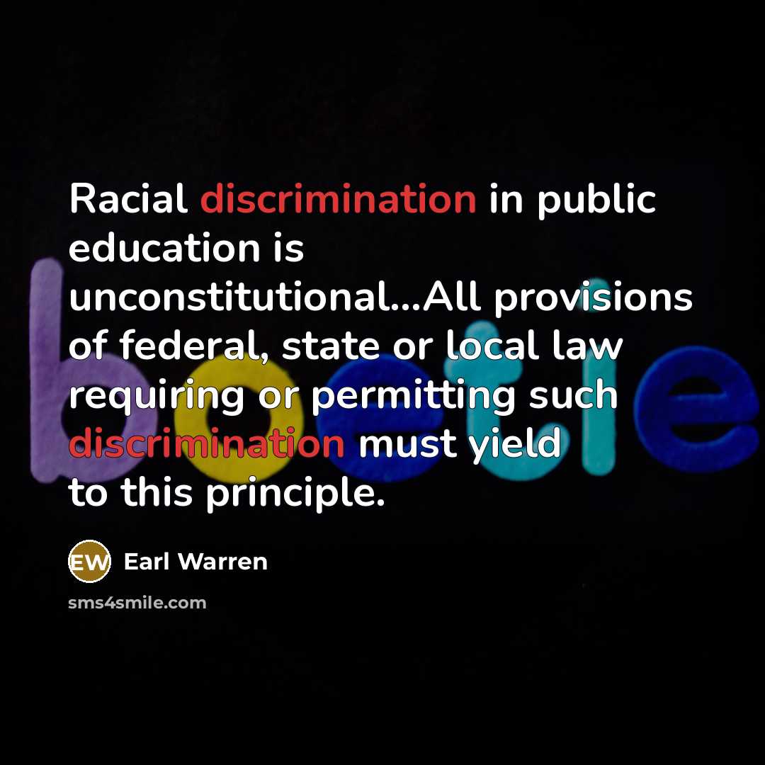 “Racial discrimination in public education is unconstitutional.....All provisions of federal,…” quote by Earl Warren