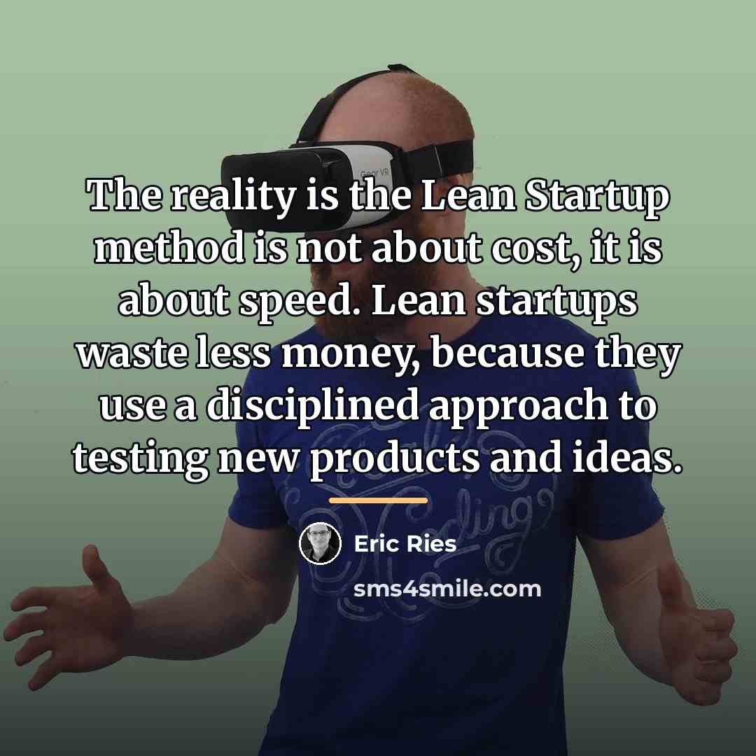“The reality is the Lean Startup method is not about…” quote by Eric Ries