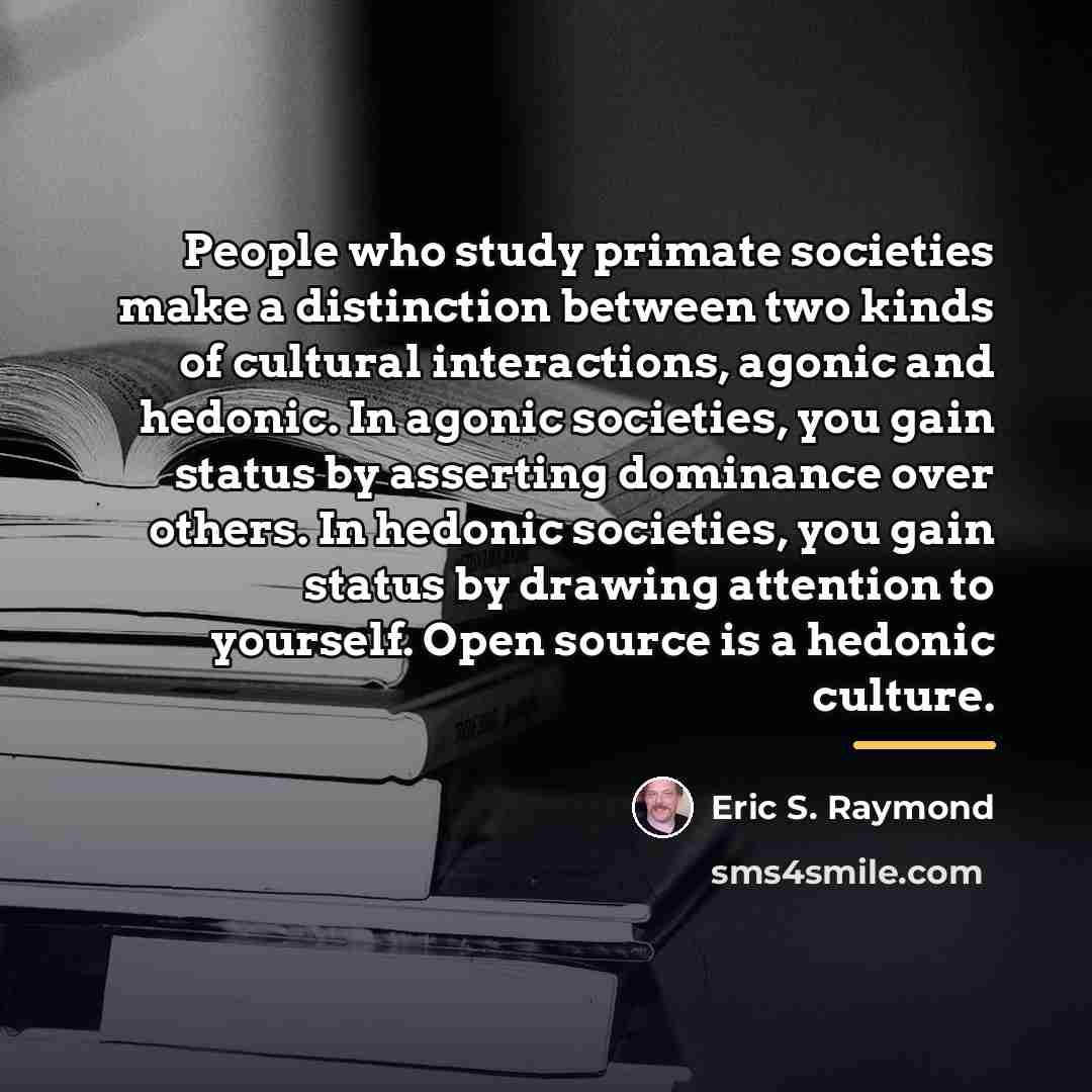 “People who study primate societies make a distinction between two…” quote by Eric S. Raymond