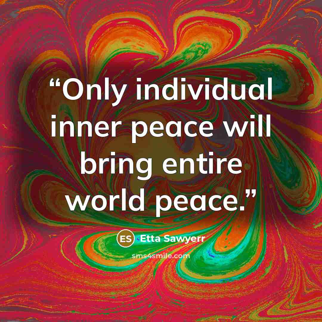 “Only individual inner peace will bring entire world peace.” quote by Etta Sawyerr