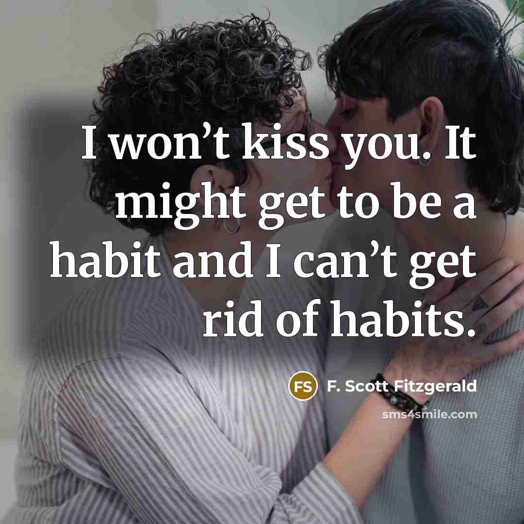 “I won’t kiss you. It might get to be a…” quote by F. Scott Fitzgerald