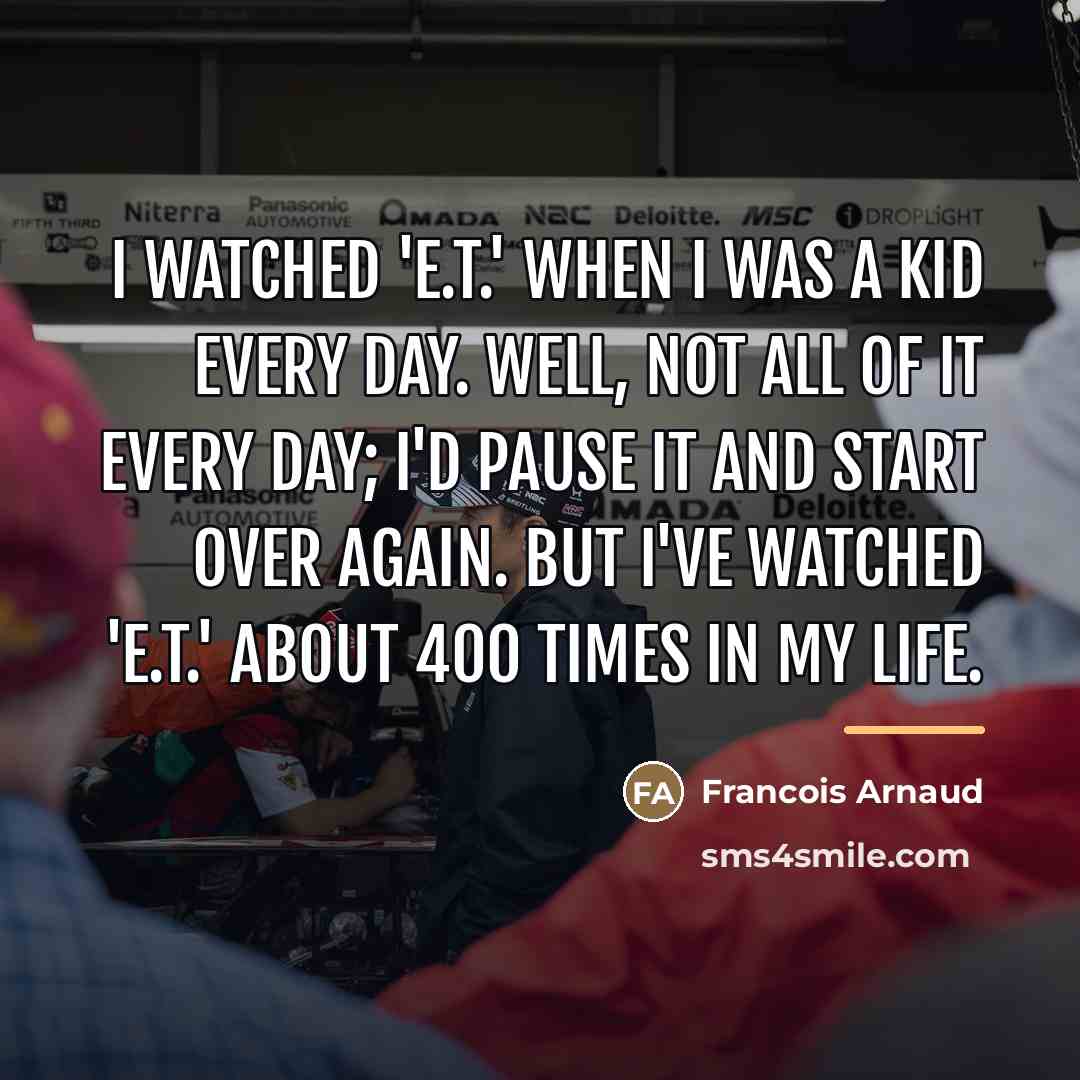 “I watched 'E.T.' when I was a kid every day.…” quote by Francois Arnaud