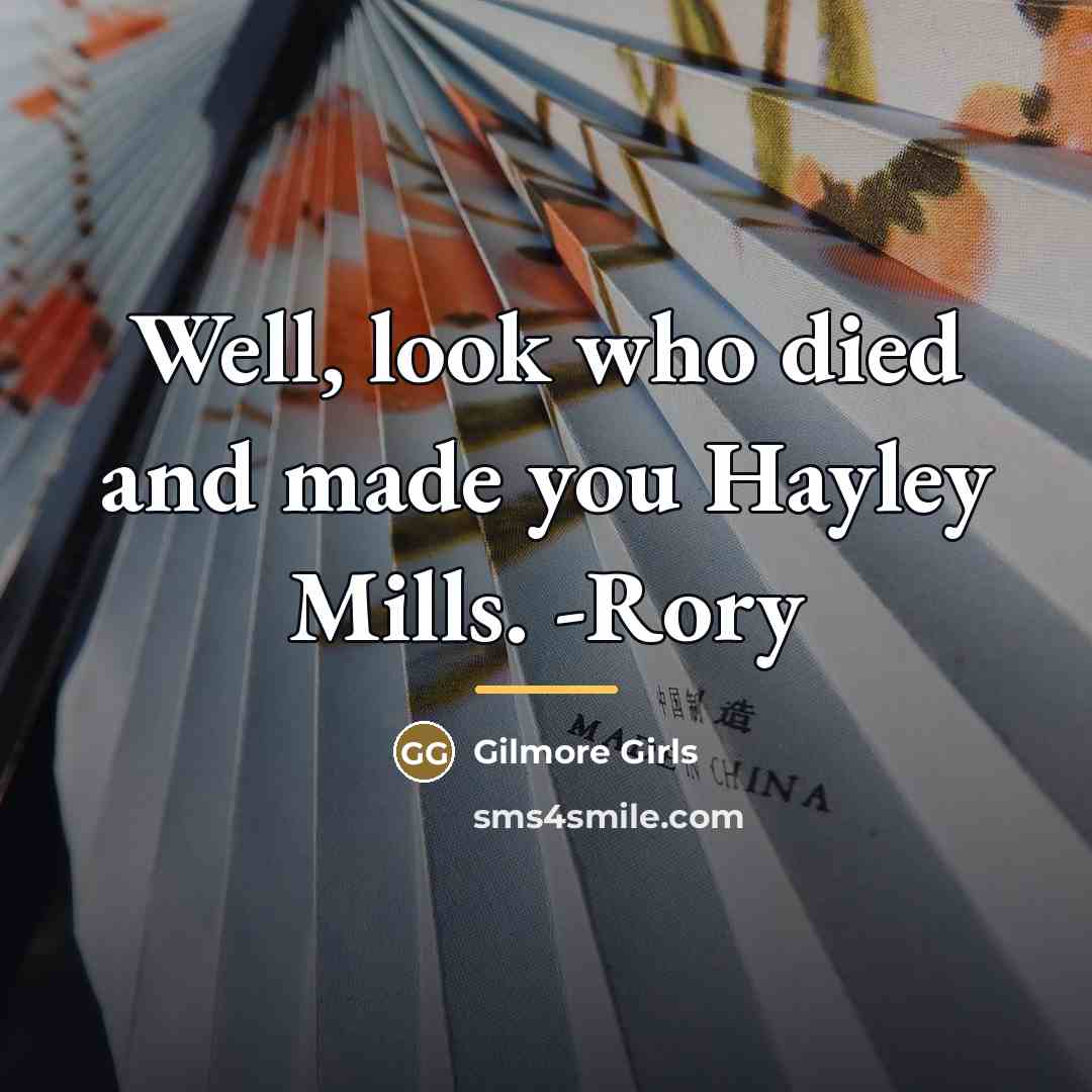 “Well, look who died and made you Hayley Mills. -Rory…” quote by Gilmore Girls