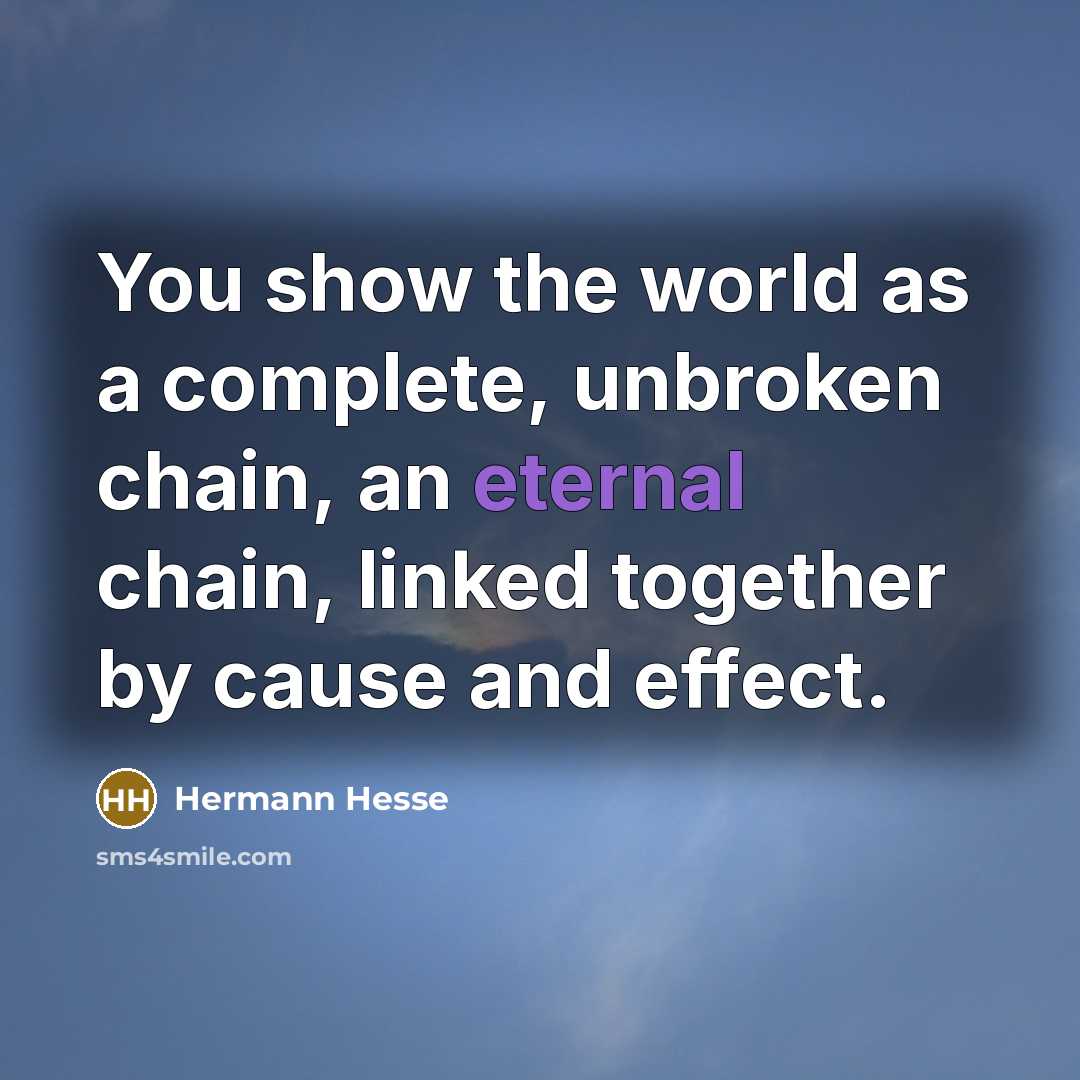 “You show the world as a complete, unbroken chain, an…” quote by Hermann Hesse