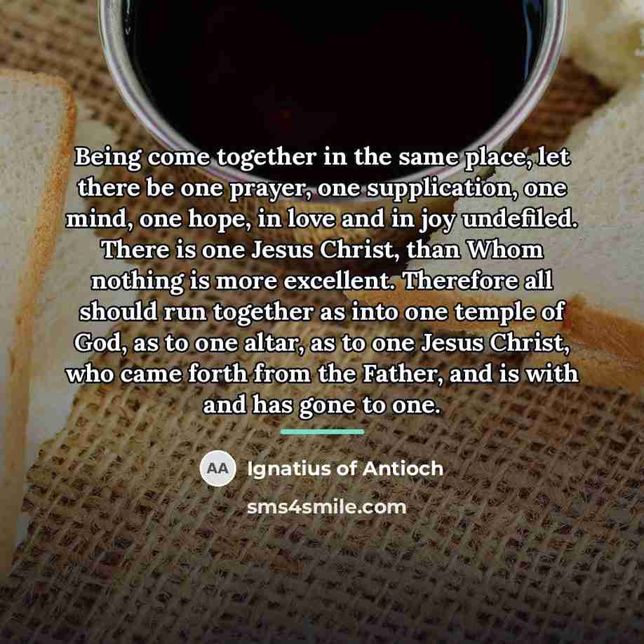 “Being come together in the same place, let there be…” quote by Ignatius of Antioch