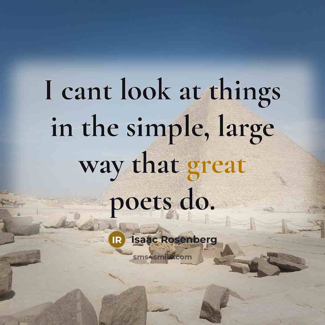 “I cant look at things in the simple, large way…” quote by Isaac Rosenberg