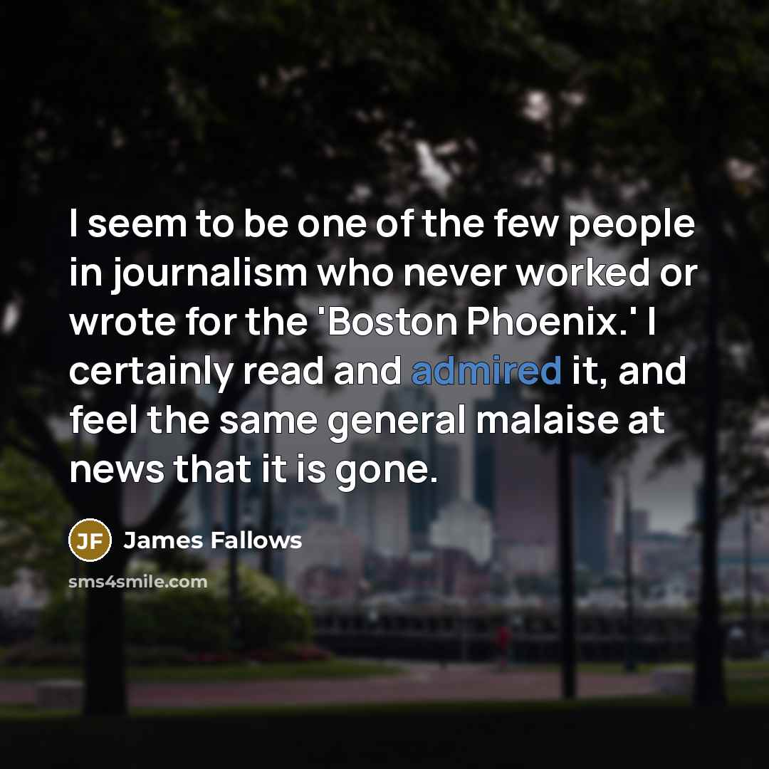 “I seem to be one of the few people in…” quote by James Fallows