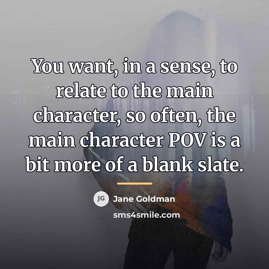 “You want, in a sense, to relate to the main…” quote by Jane Goldman
