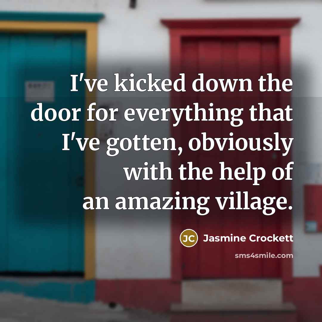 “I've kicked down the door for everything that I've gotten,…” quote by Jasmine Crockett