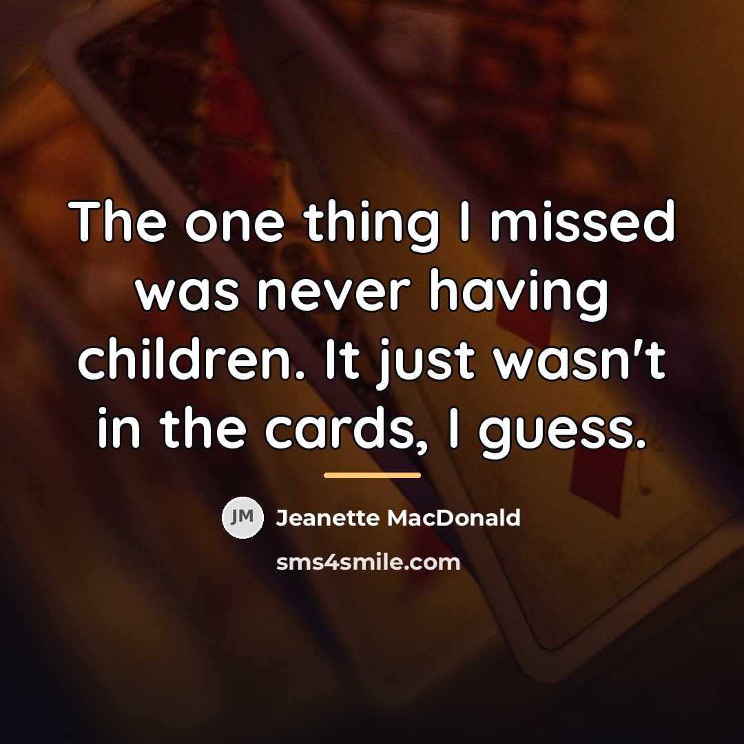 “The one thing I missed was never having children. It…” quote by Jeanette MacDonald