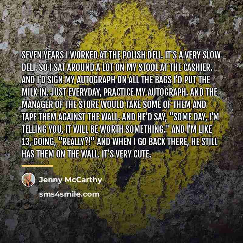 “Seven years I worked at the Polish deli. It's a…” quote by Jenny McCarthy