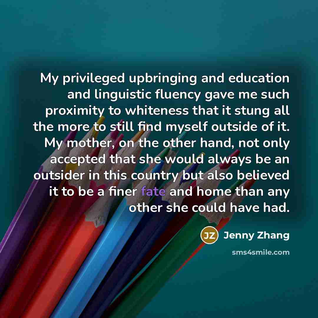 “My privileged upbringing and education and linguistic fluency gave me…” quote by Jenny Zhang