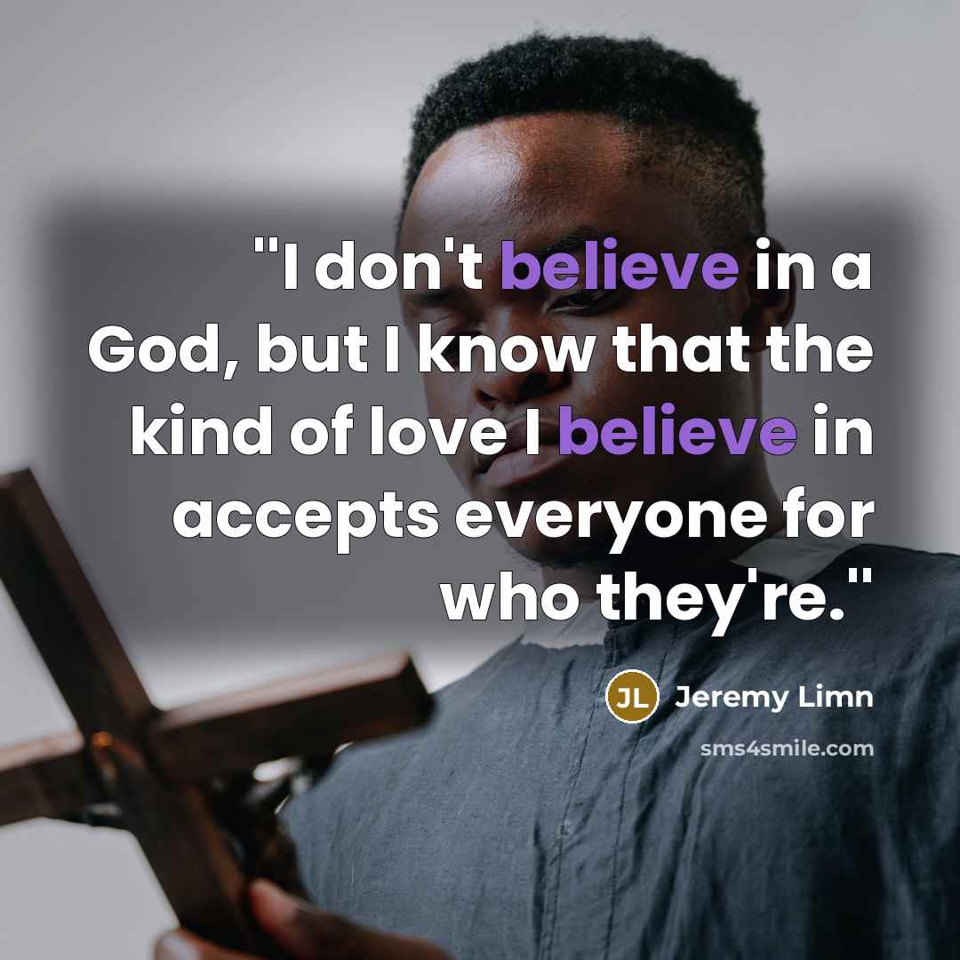 “''I don't believe in a God, but I know that…” quote by Jeremy Limn