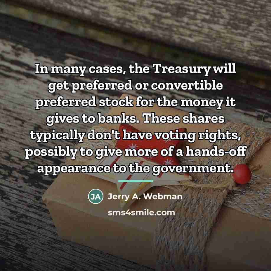 “In many cases, the Treasury will get preferred or convertible…” quote by Jerry A. Webman