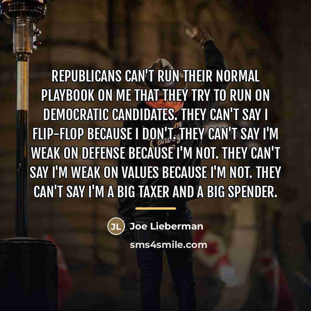 “Republicans can't run their normal playbook on me that they…” quote by Joe Lieberman