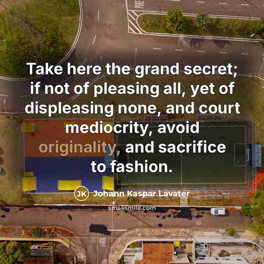 “Take here the grand secret; if not of pleasing all,…” quote by Johann Kaspar Lavater