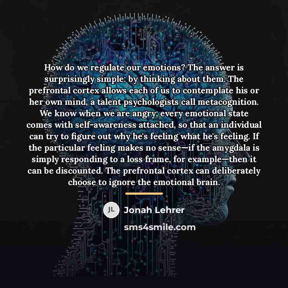 “How do we regulate our emotions? The answer is surprisingly…” quote by Jonah Lehrer