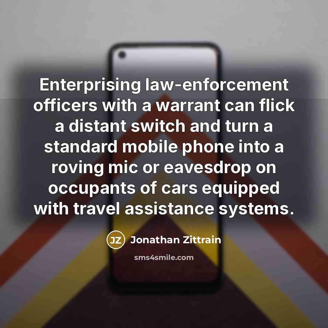“Enterprising law-enforcement officers with a warrant can flick a distant…” quote by Jonathan Zittrain
