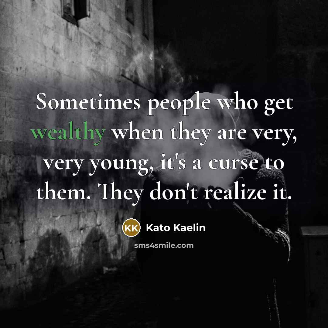 “Sometimes people who get wealthy when they are very, very…” quote by Kato Kaelin