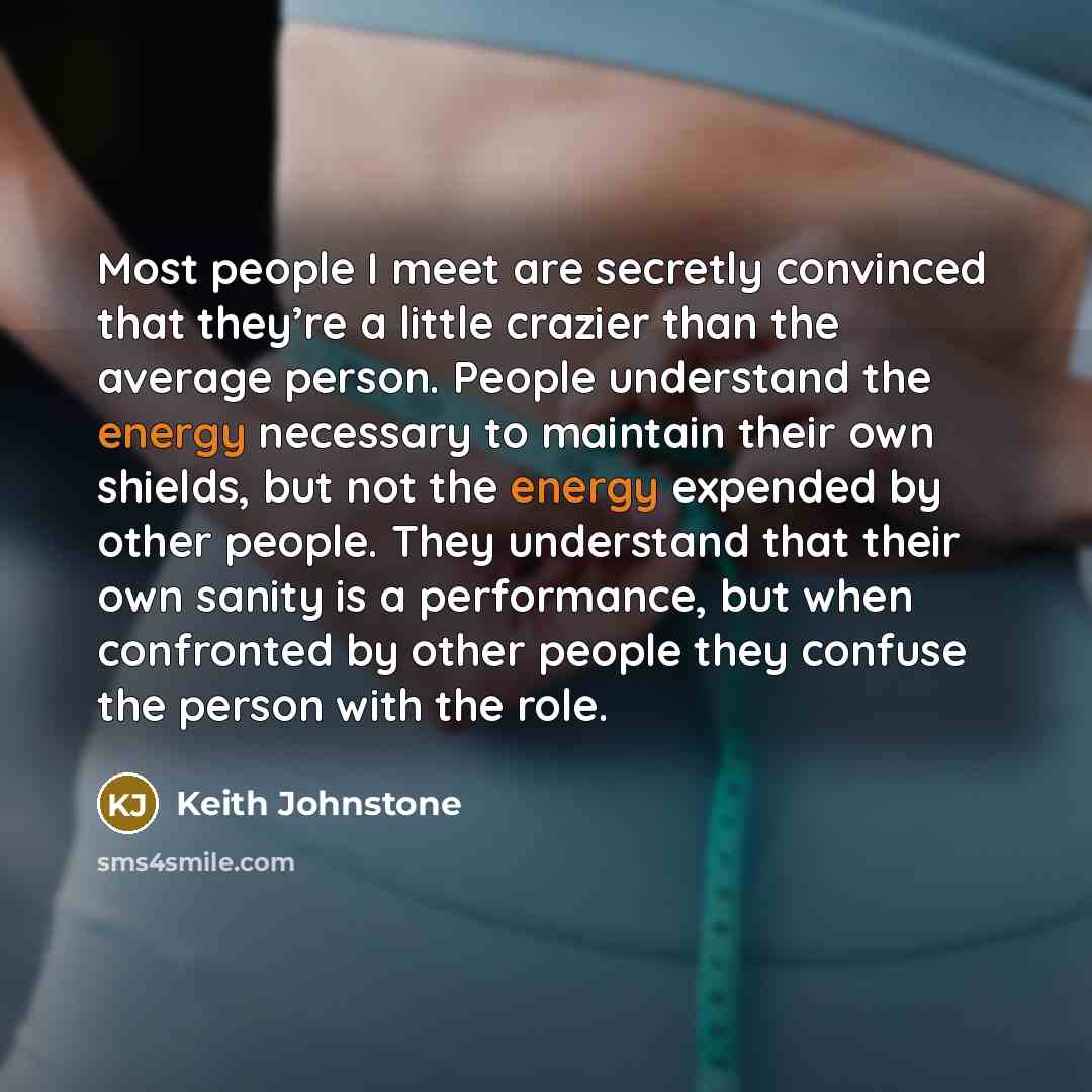 “Most people I meet are secretly convinced that they’re a…” quote by Keith Johnstone
