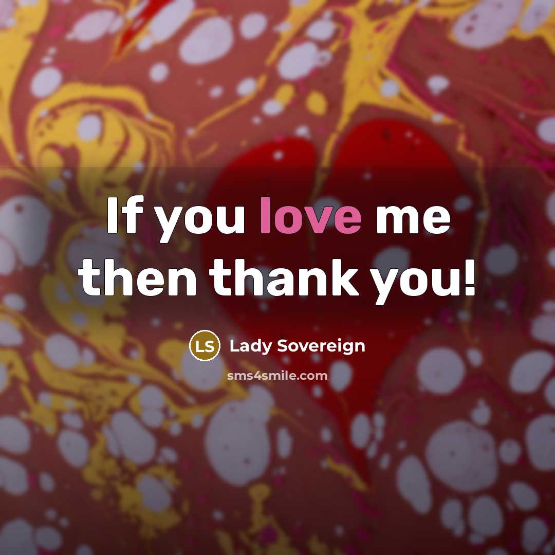 “If you love me then thank you!…” quote by Lady Sovereign