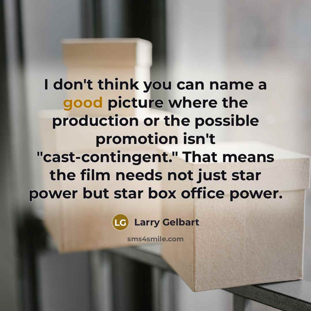 “I don't think you can name a good picture where…” quote by Larry Gelbart