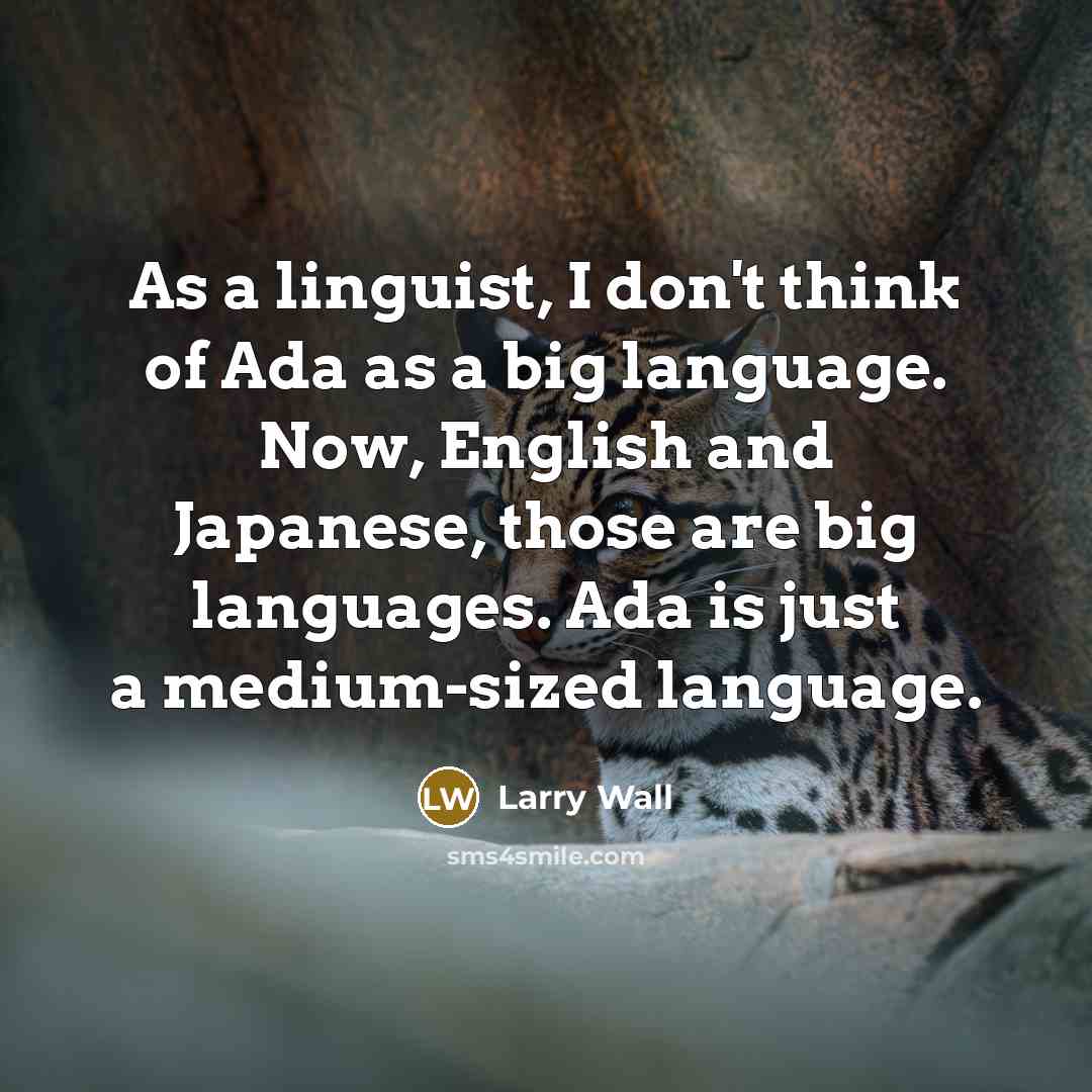 “As a linguist, I don't think of Ada as a…” quote by Larry Wall