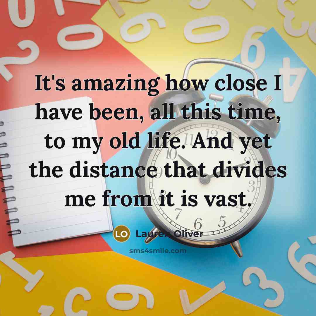 “It's amazing how close I have been, all this time,…” quote by Lauren Oliver