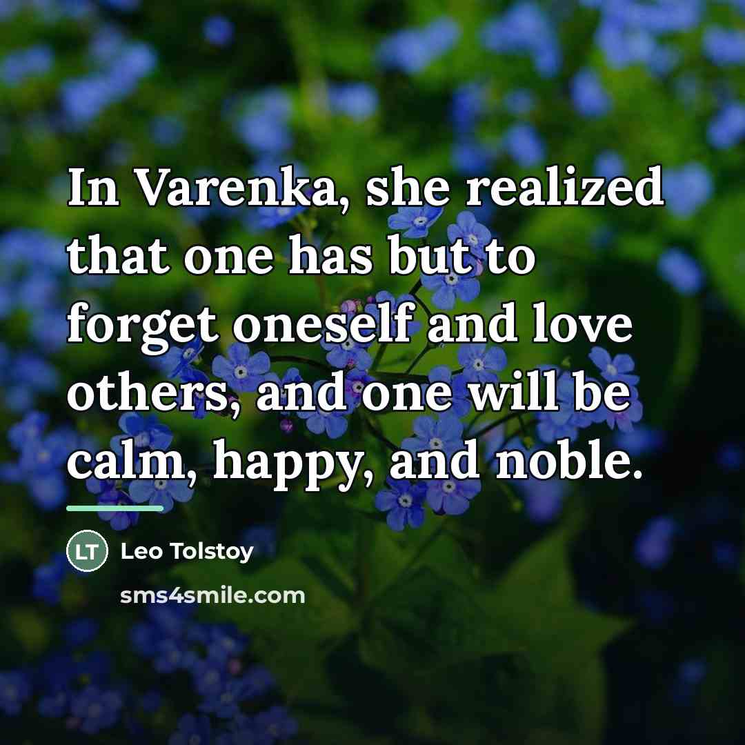 “In Varenka, she realized that one has but to forget…” quote by Leo Tolstoy
