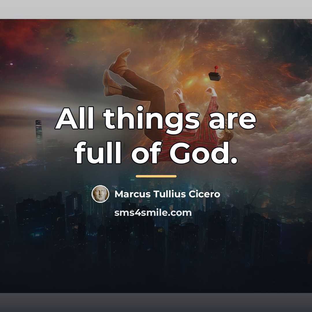 “All things are full of God.…” quote by Marcus Tullius Cicero
