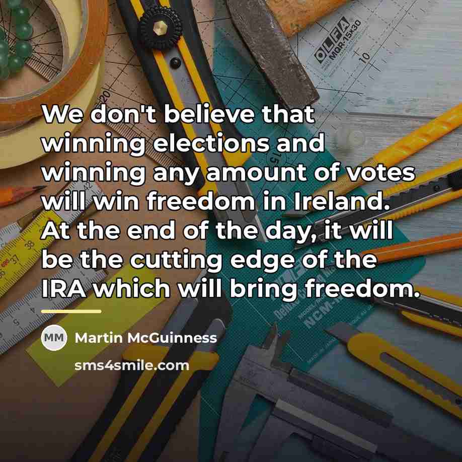 “We don't believe that winning elections and winning any amount…” quote by Martin McGuinness