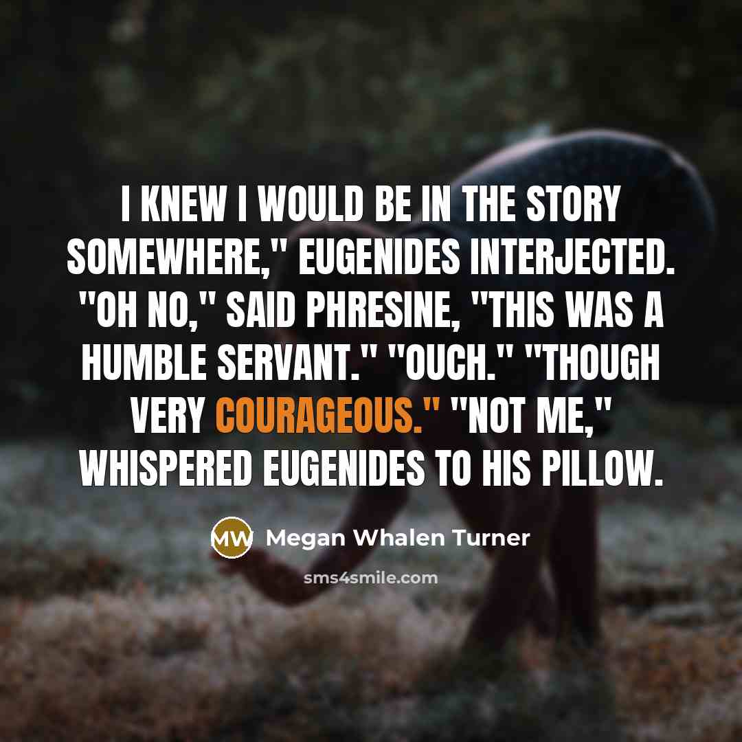 “I knew I would be in the story somewhere," Eugenides…” quote by Megan Whalen Turner