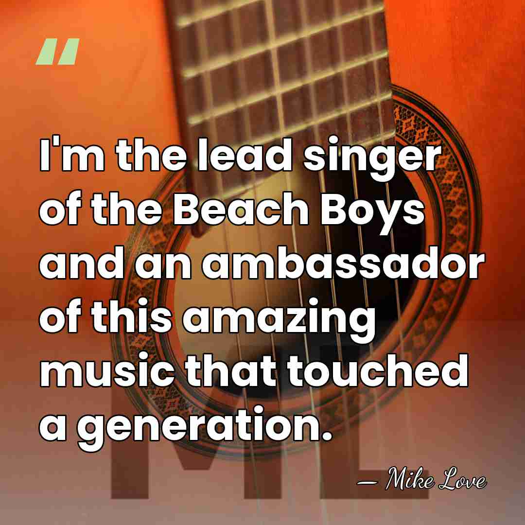 I'm the lead singer of the Beach Boys and an ambassador of&hellip; - Mike Love